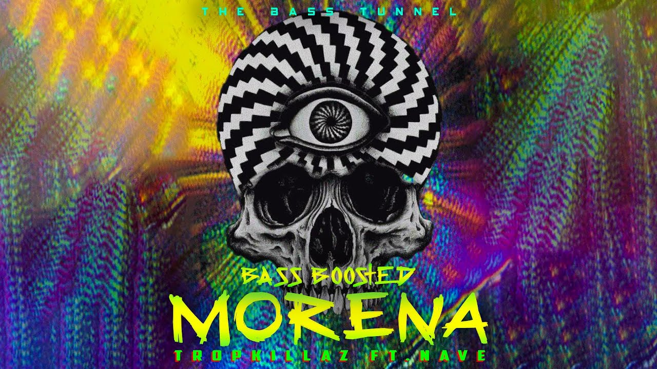 Morena - Tropkillaz (feat. Nave) [REVERB BASS BOOSTED]