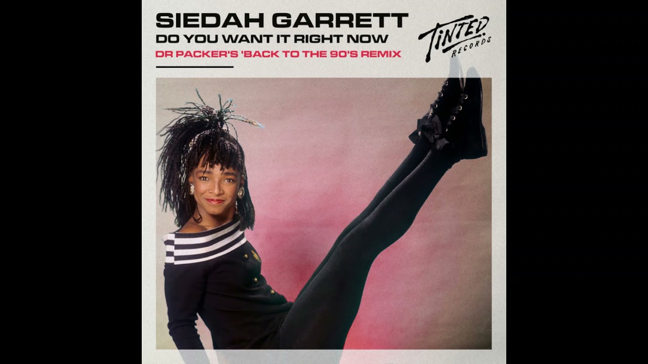 Siedah Garrett   Do you want it right now Dr Packer's back to the 90's extended mix
