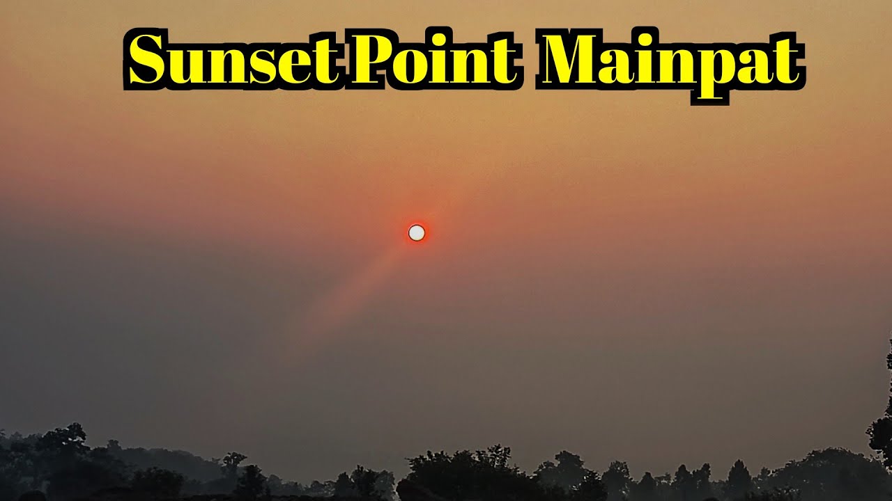 Sunset Point Mainpat || Parpatiya Sunset View Point | Mainpat
