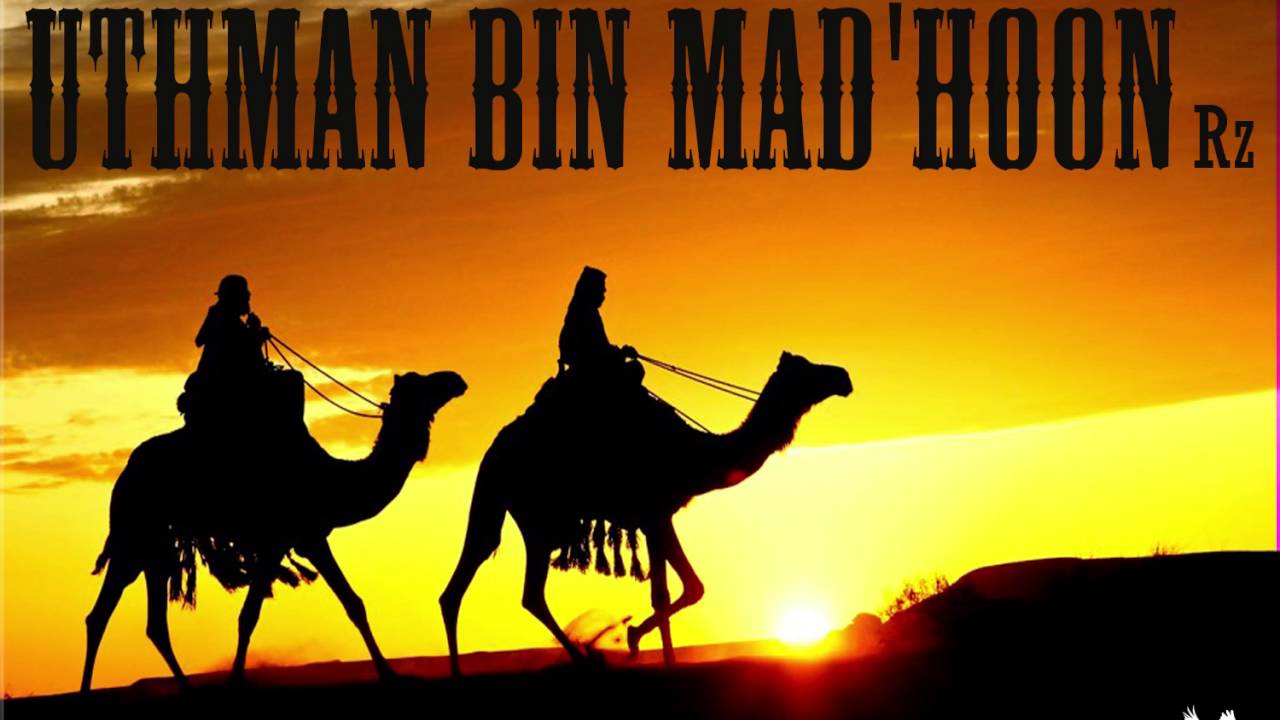 SAHABA SERIES - UTHMAN BIN MAD'HOON