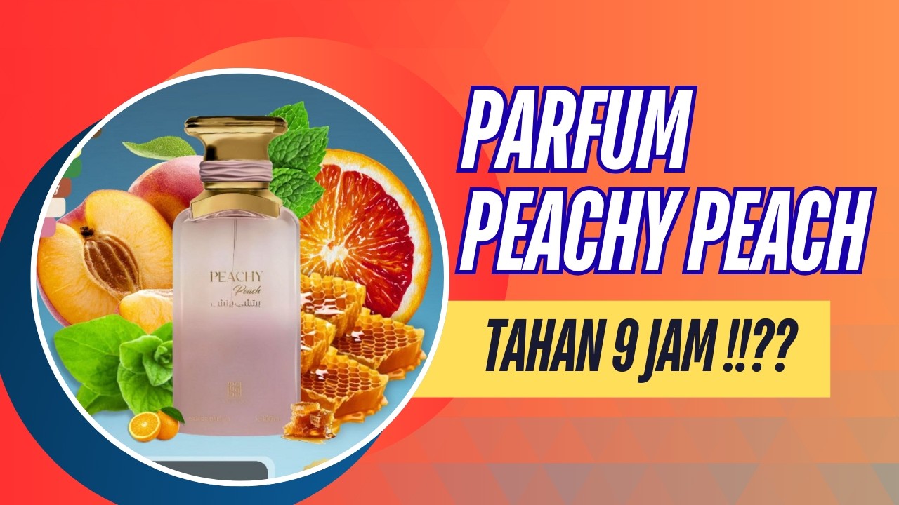 Review Parfum Ahmed Al Maghribi Peachy Peach Manis Unisex Cewek Cowok SOLVED PERFUME