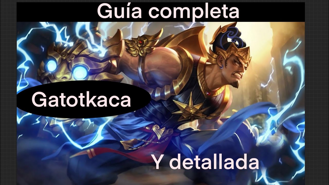 Guía completa y detallada de GATOTKACA (Mobile Legends Bang Bang )
