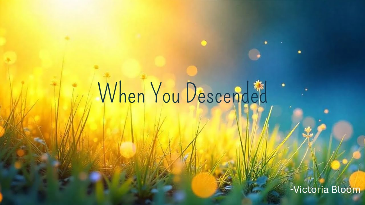When You Descended  |  A Song of Spiritual Awakening and Inner Light