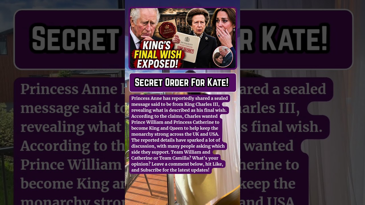 URGENT: KING'S FINAL WISH EXPOSED! Princess Anne Reveals Charles' Sealed Order for Kate