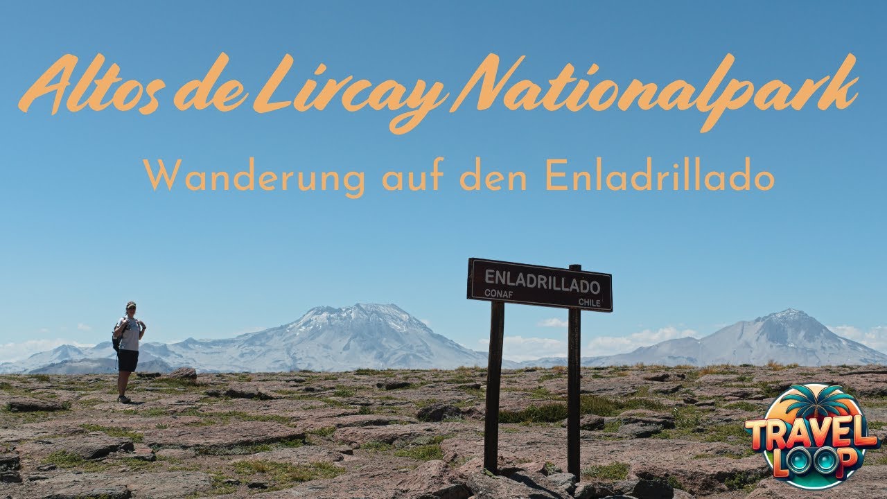 Weltreise Vlog #2 Chile 2026: Wanderung im Altos de Lircay Nationalpark