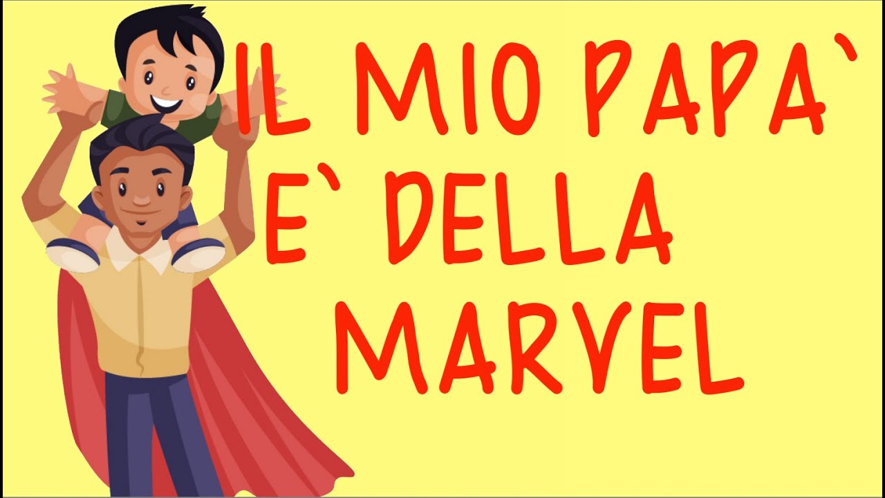Il mio papà è della Marvel-canzone festa del papà-link testo-attività- biglietto d'auguri-19 marzo-