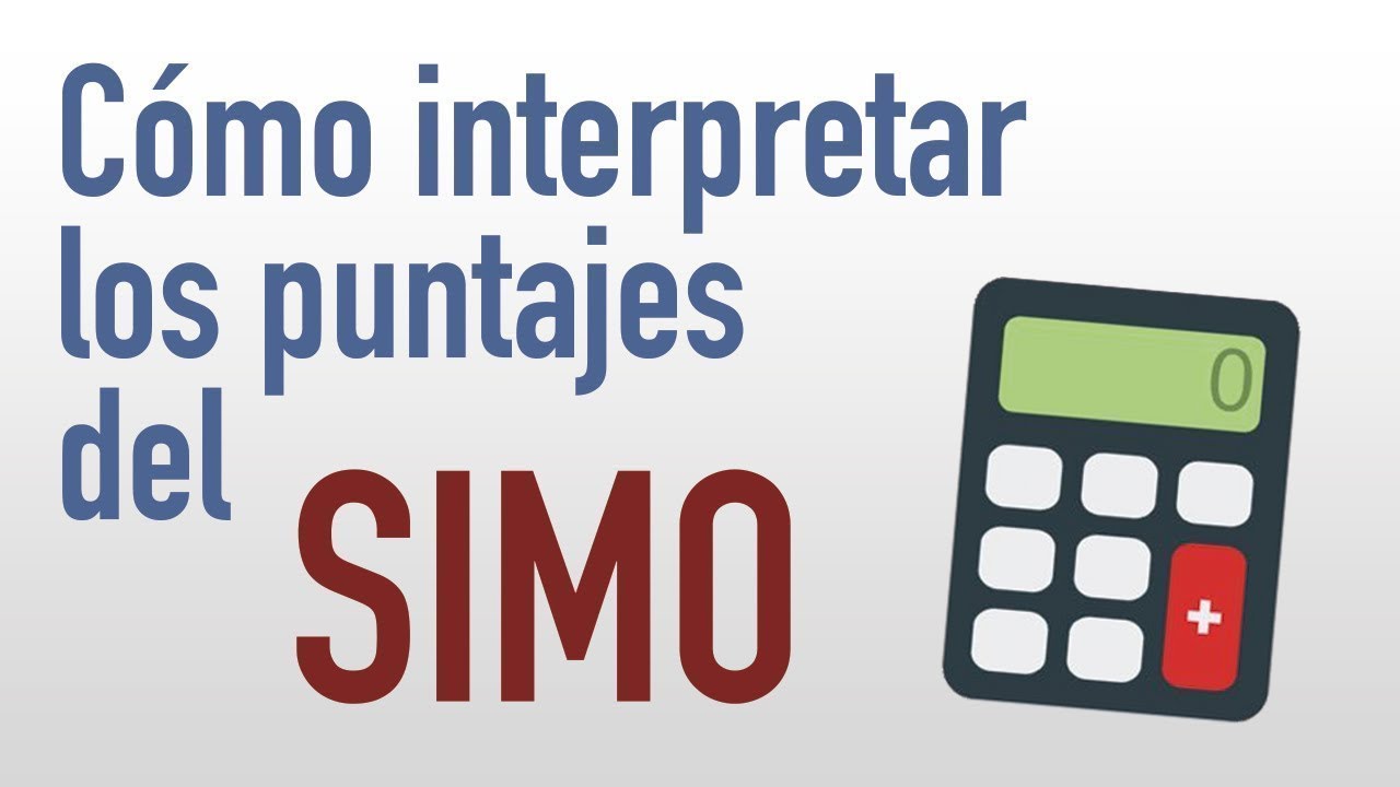 Cómo interpretar los puntajes del SIMO