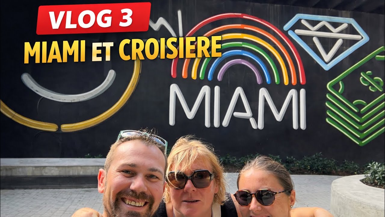 VLOG 3 - MIAMI & CROISIÈRE