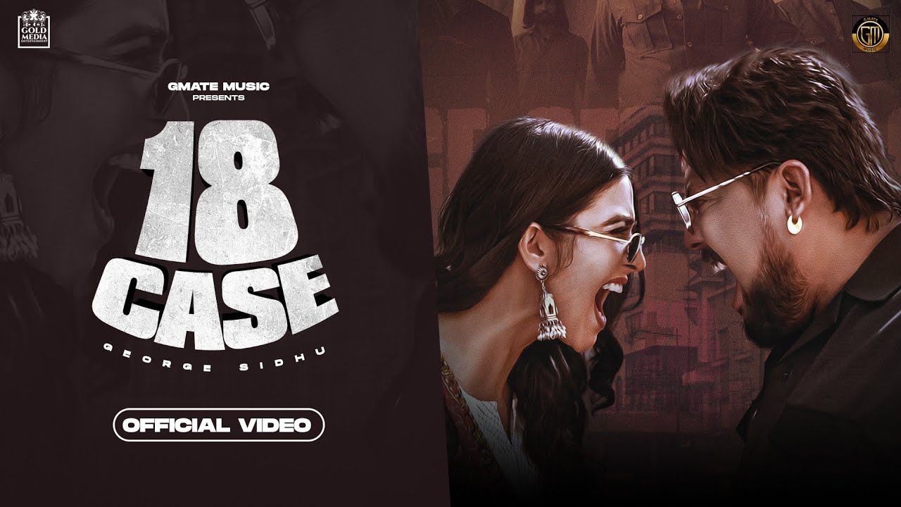18 Case (Official Video) George Sidhu| G Noor | Sweta Chauhan| Latest Punjabi Song 2023 @gmatemusicstudio