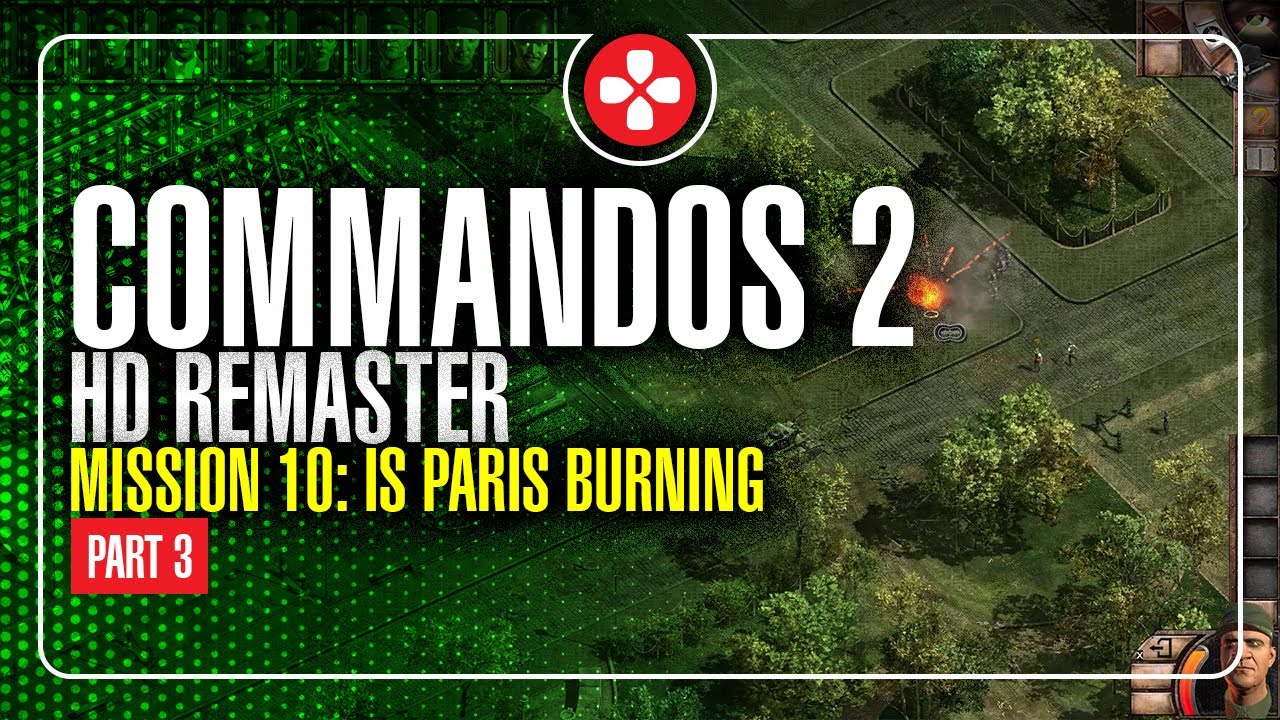 Mission 10: Is Paris Burning, PART 3 | Commandos 2 HD Remaster