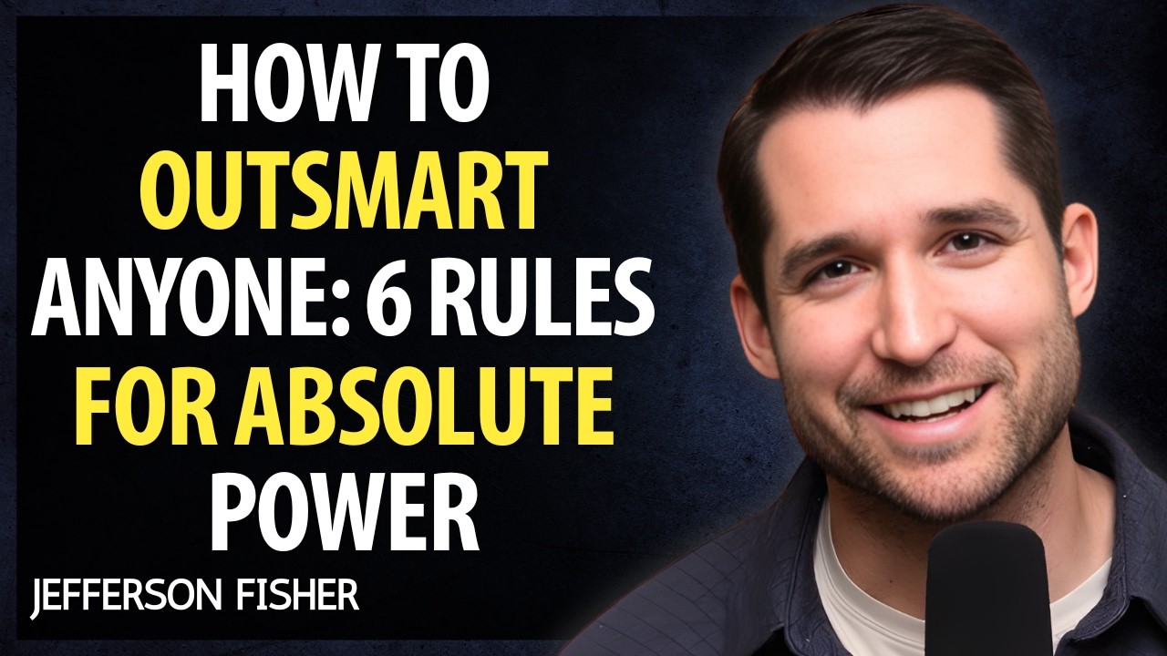 How To OUTSMART Anyone: 6 Rules For ABSOLUTE POWER | JEFFERSON FISHER