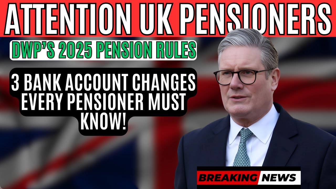 DWP&rsquo;s 2025 Pension Rules: 3 Bank Account Changes Every Pensioner Must Know!
