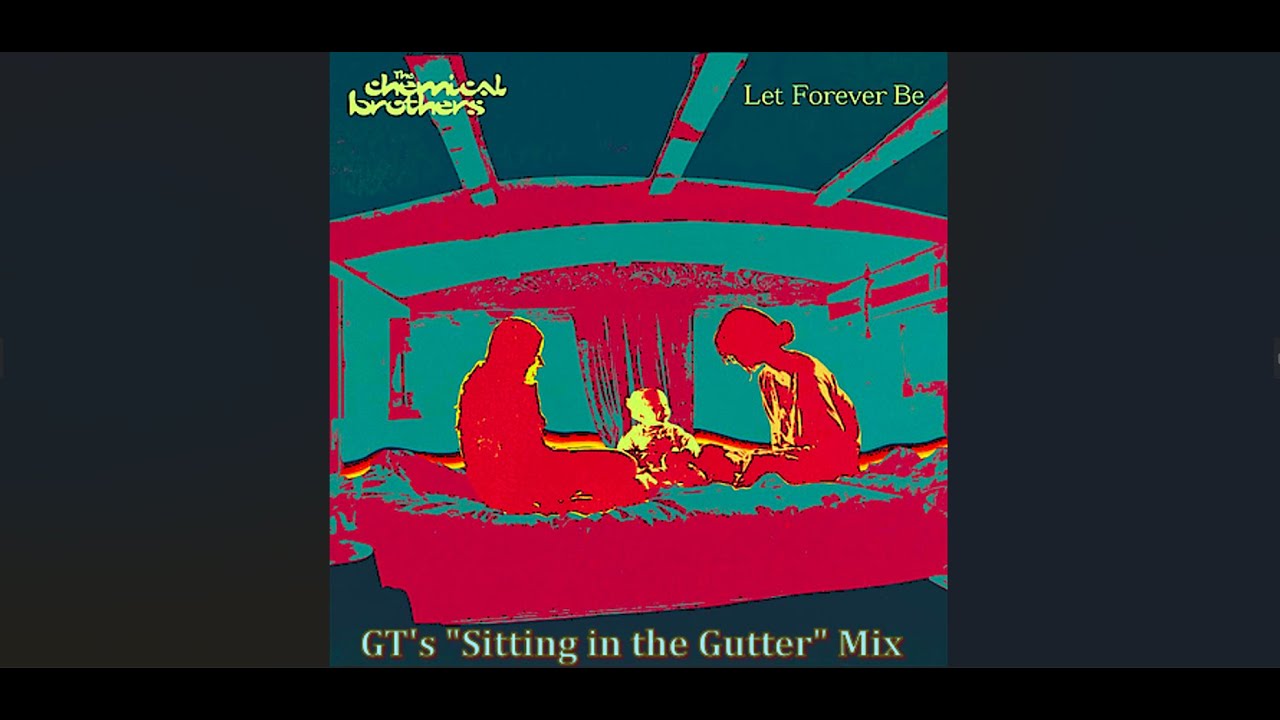 The Chemical Brothers | Let Forever Be (GT's 