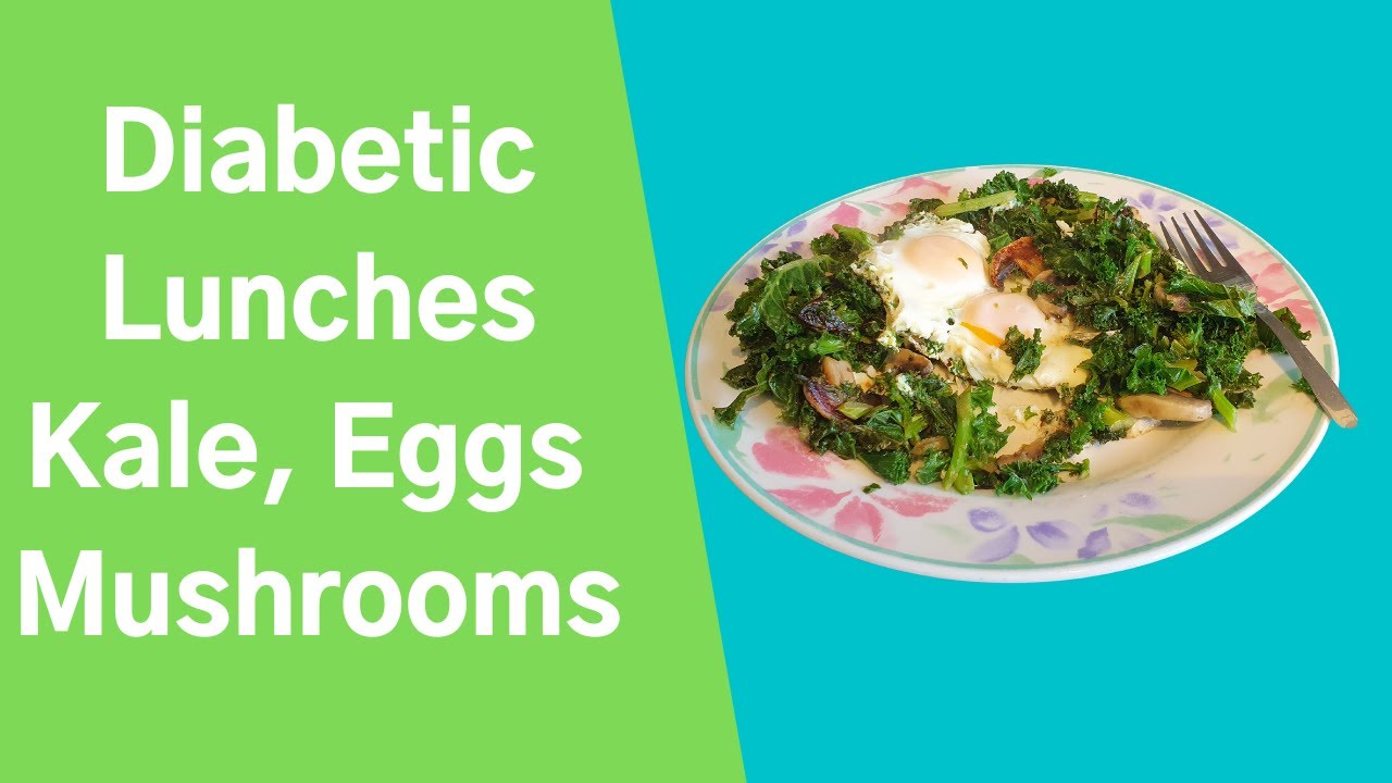 Diabetic Lunches:  Kale Mushrooms and Eggs