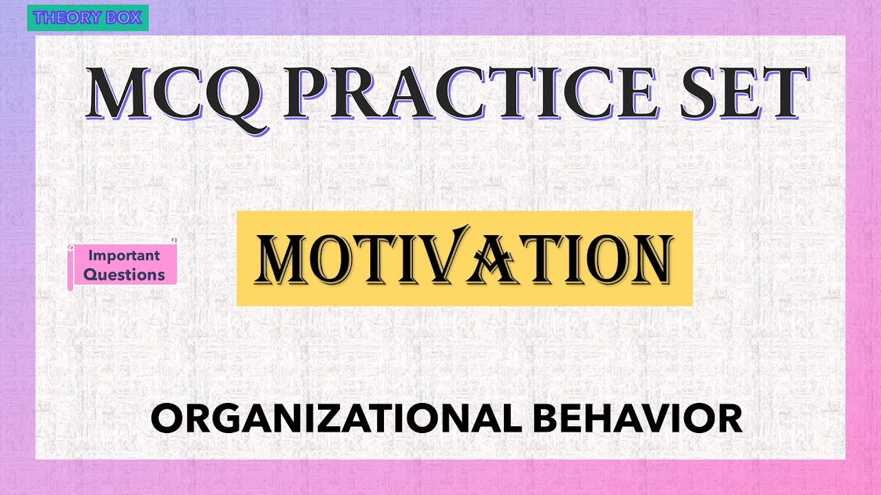 MCQ# ORGANISATIONAL BEHAVIOUR# MOTIVATION# UNIT 2