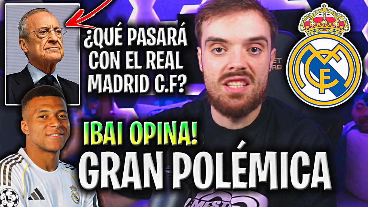 IBAI HABLA DE LA POL&Eacute;MICA SITUACI&Oacute;N DEL REAL MADRID!😱 FLORENTINO RUEDA DE PRENSA!