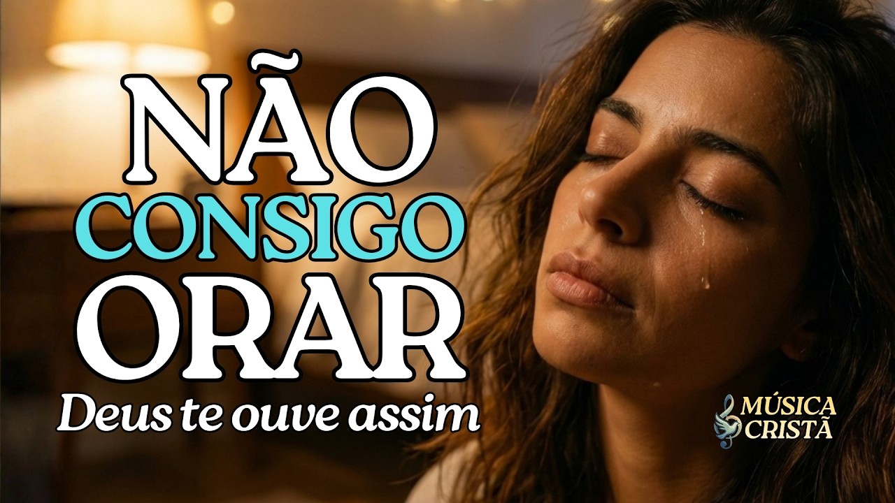Quando Eu Não Consigo Orar: Música Cristã Para Quem Está em Silêncio e Cansada