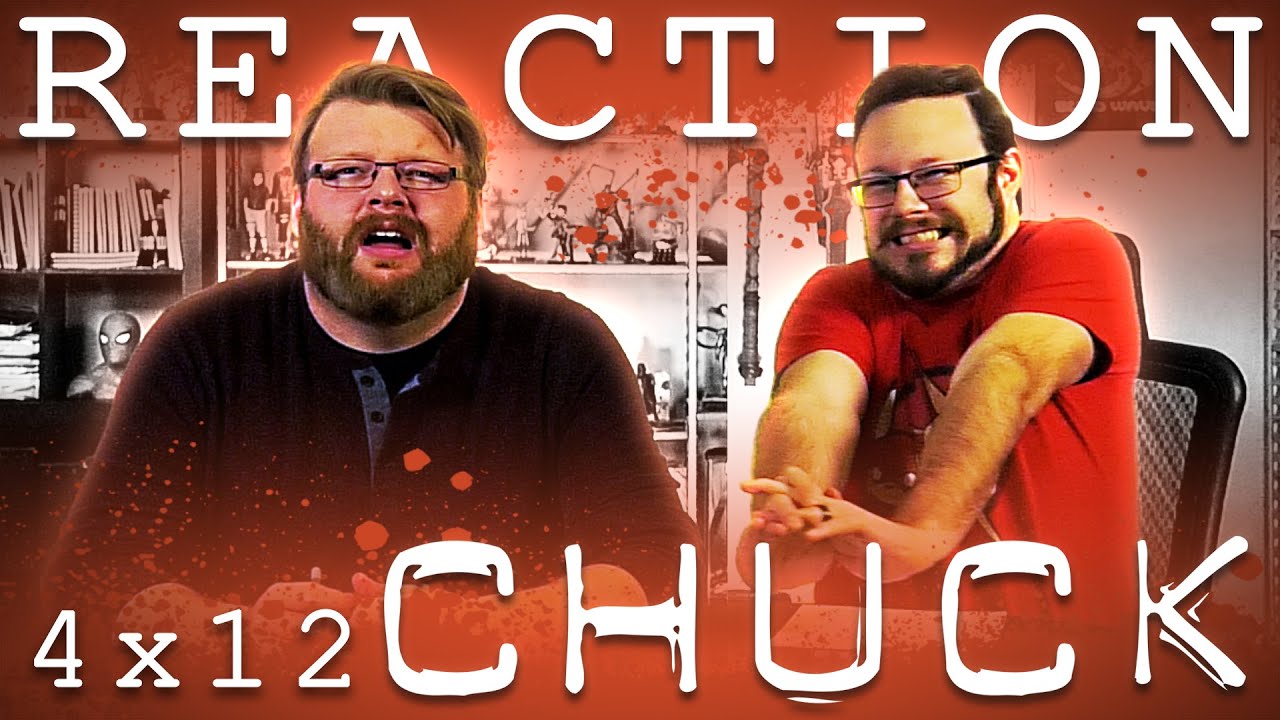 Chuck 4x12 REACTION!! 