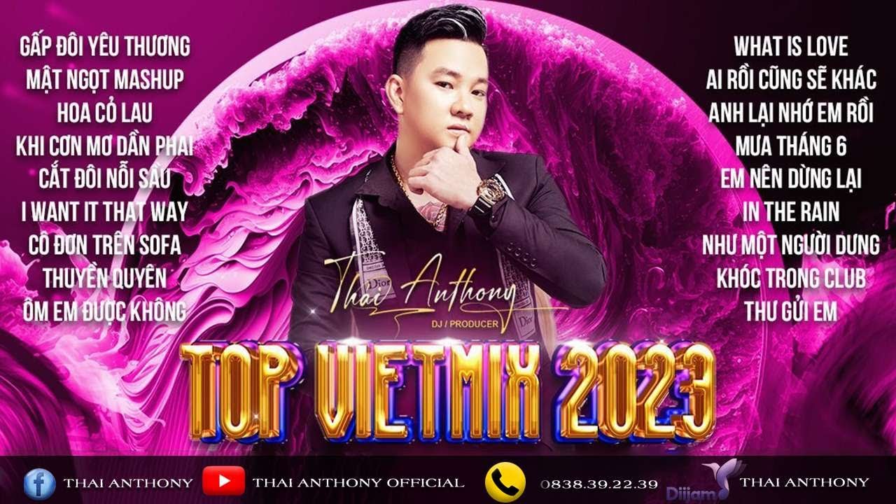 Top Vietmix 2023 - Thái Anthony Live Mix | Tuyển Tập Nhạc Trẻ Remix Mới Hay Nhất | Nonstop Vinahouse