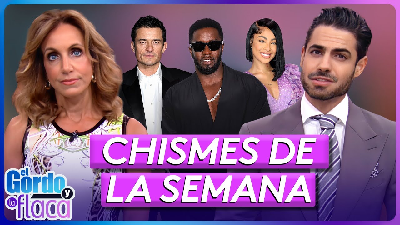 Sean “Diddy” Combs, Yailín La Más Viral, Orlando Bloom | Lo Mejor de la Semana | El Gordo y La Flaca