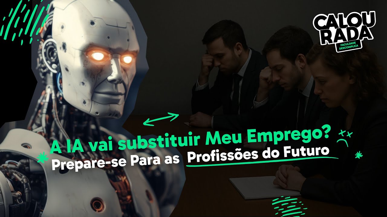 Calourada Descomplica | A IA vai substituir Meu Emprego? Prepare-se Para as Profissões do Futuro