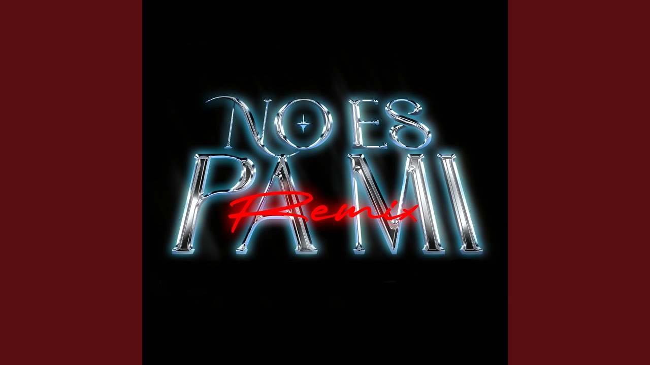 NO ES PA MI (REMIX)