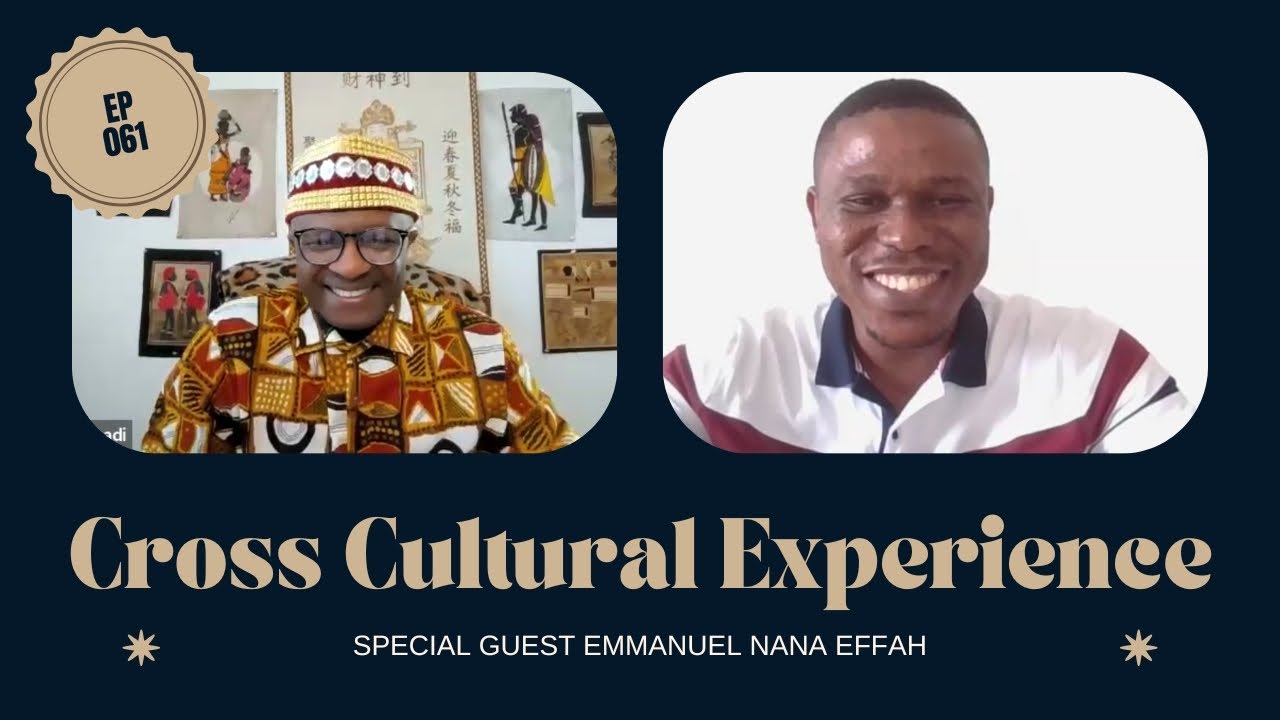 Cross Cultural Experience | EMMANUEL NANA EFFAH (Episode 061)