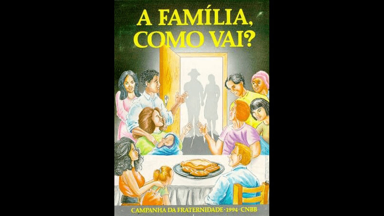 A família como vai - Canto de Entrada - Campanha da Fraternidade 1994 - A fraternidade e a Família