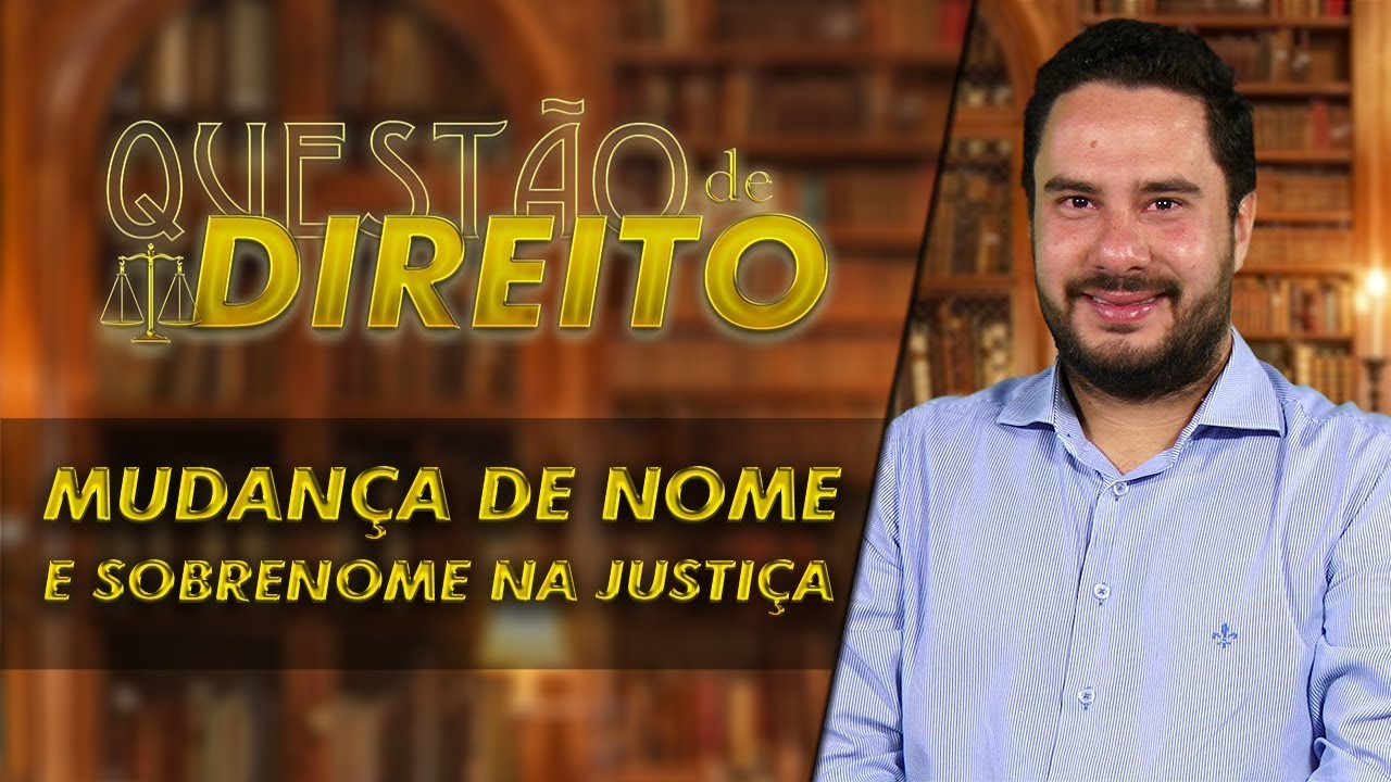 Mudança de nome e sobrenome na justiça - Questão de Direito 173