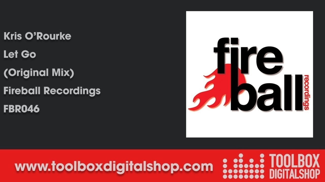Kris O'Rourke - Let Go (Original Mix) (Original Mix) (Fireball Recordings)