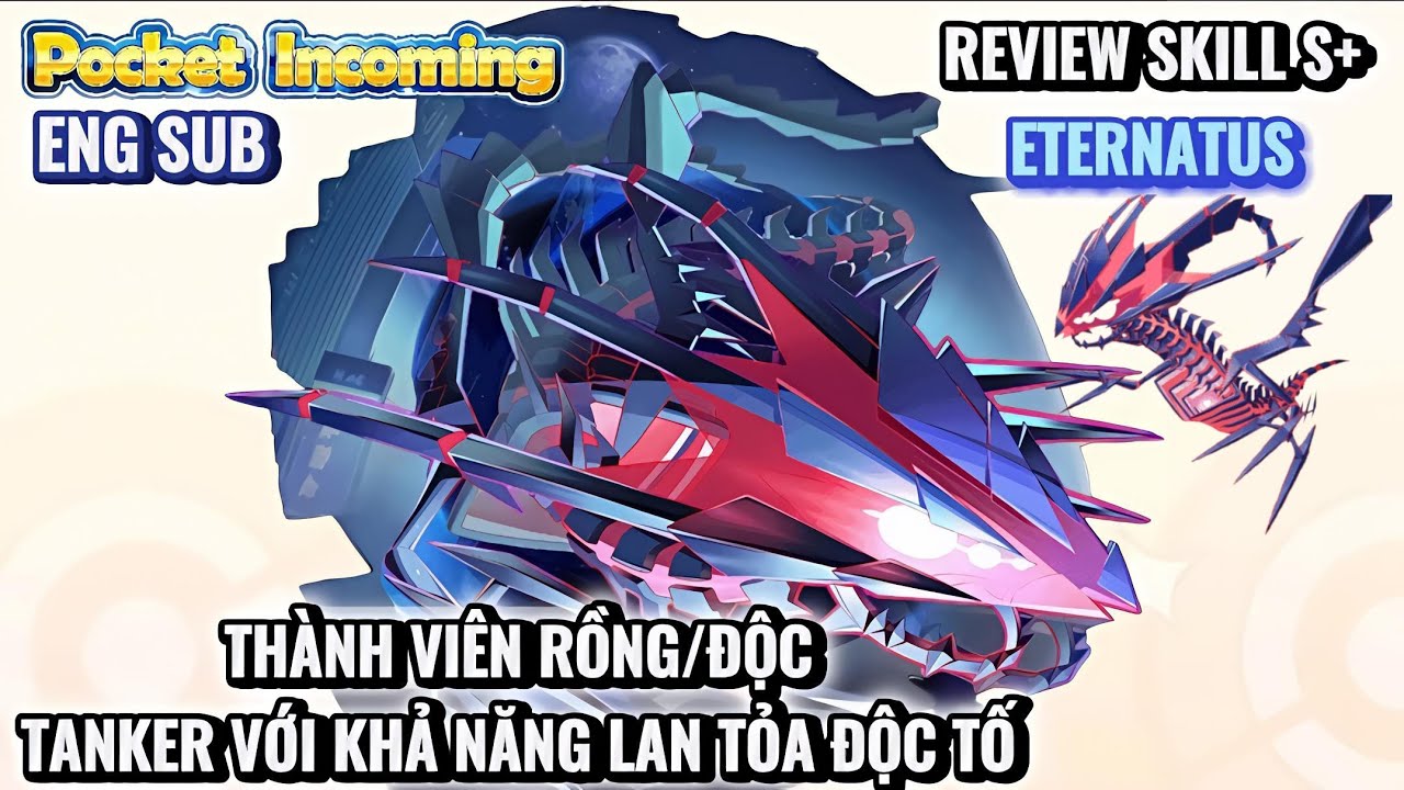 Pocket Incoming : Review Skill S+ Eternatus | Tank với khả năng lan tỏa Độc | Thành viên Team Rồng