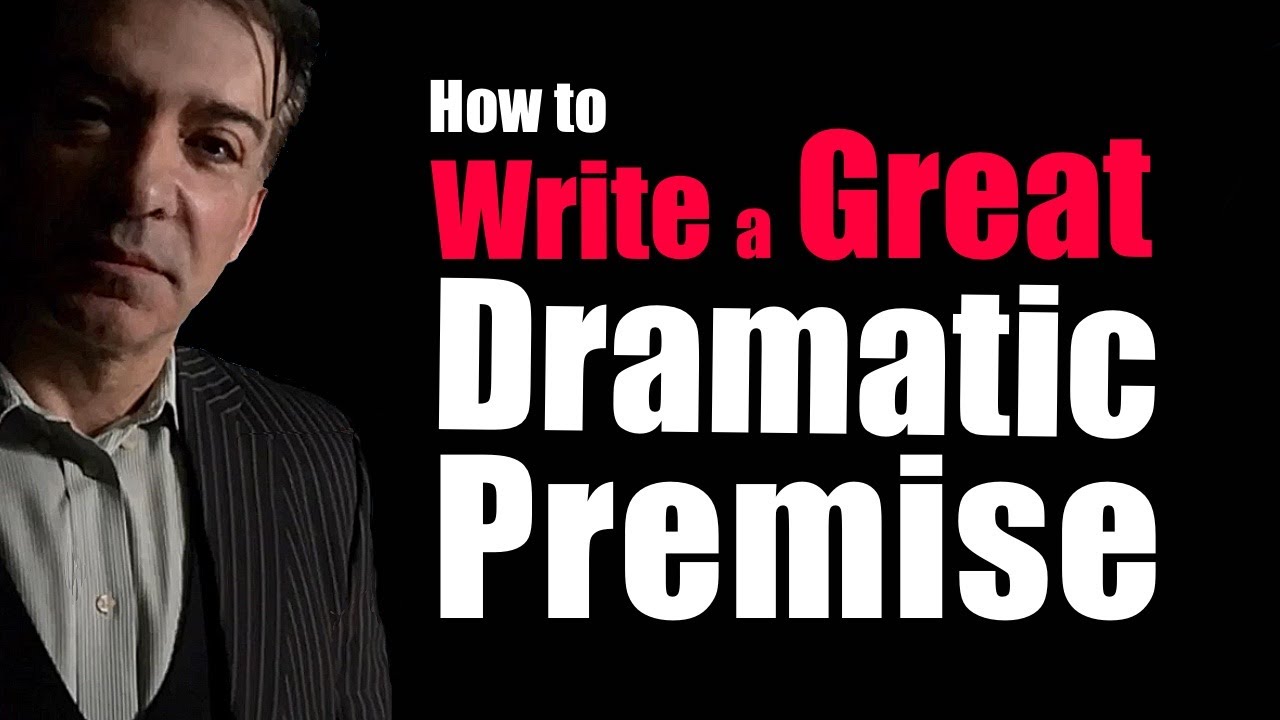 How to write a great dramatic premise!