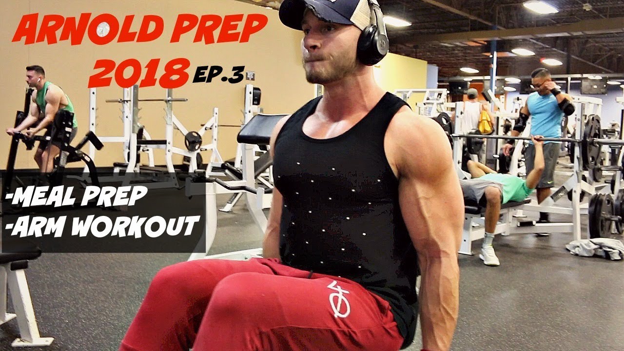 Arnold Prep 2018 Ep. 3 | Meal Prep & Arms