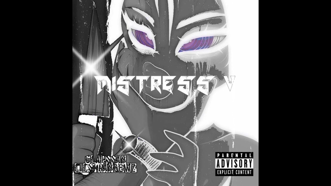 lilstrangewz x clapssan MISTRESS V (prod Ian James)