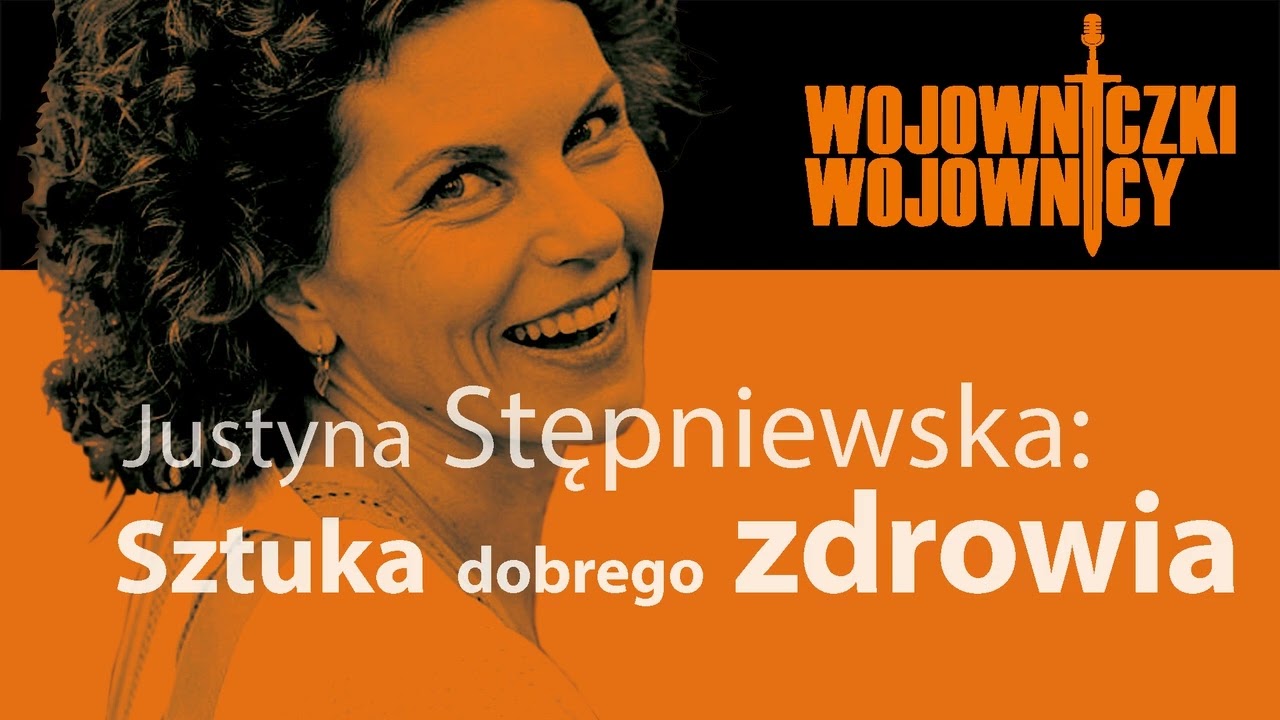 # 90 – Justyna Stępniewska – Sztuka dobrego ZDROWIA (25 listop 2024)