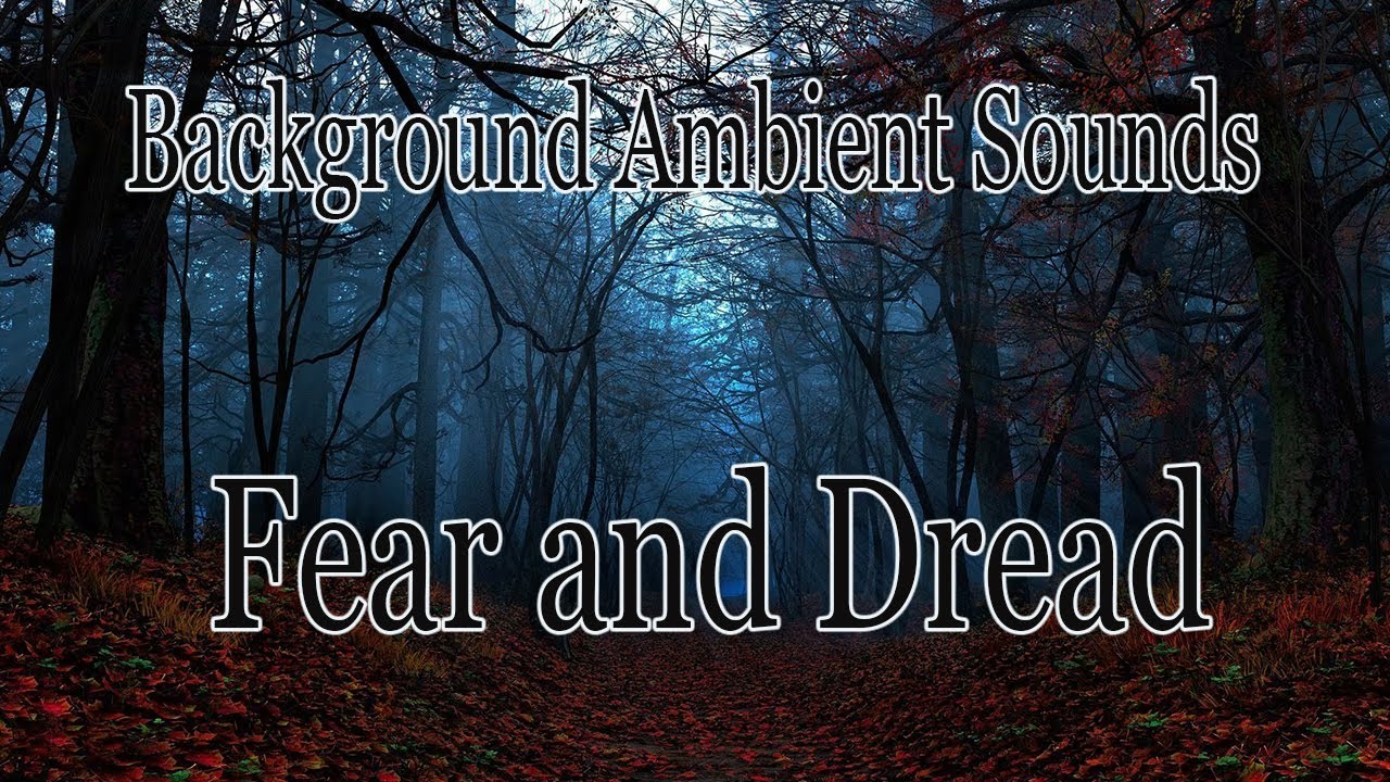 Background Ambient Sounds : fear and Dread
