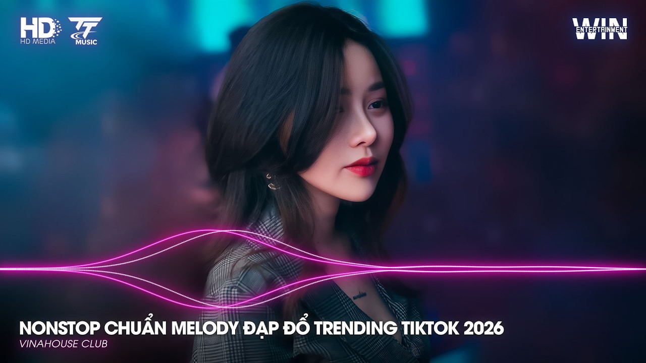 NONSTOP CHUẨN MELODY ĐẠP ĐỔ TRENDING TIKTOK 2026 - NHẠC TIKTOK REMIX HAY 2026 - NONSTOP TIKTOK 2026