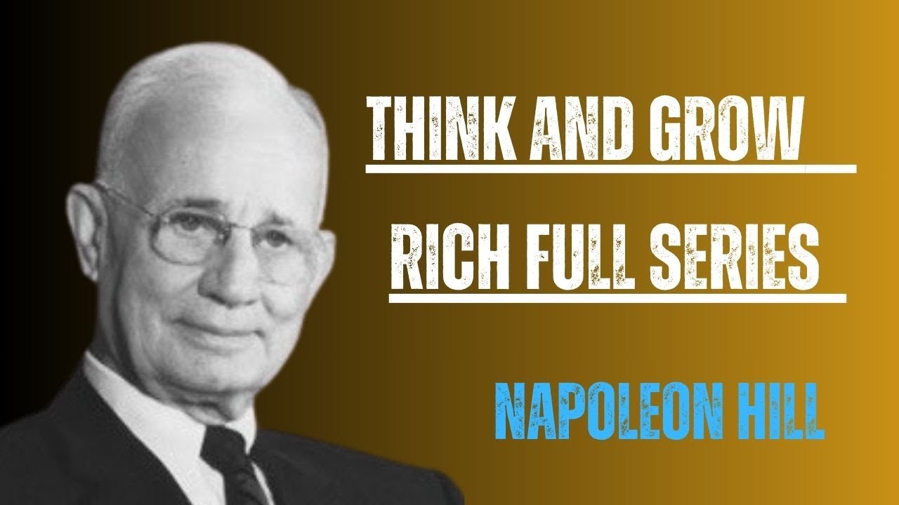 Think and Grow Rich Full Series | Napoleon Hill&rsquo;s Ultimate Success Blueprint
