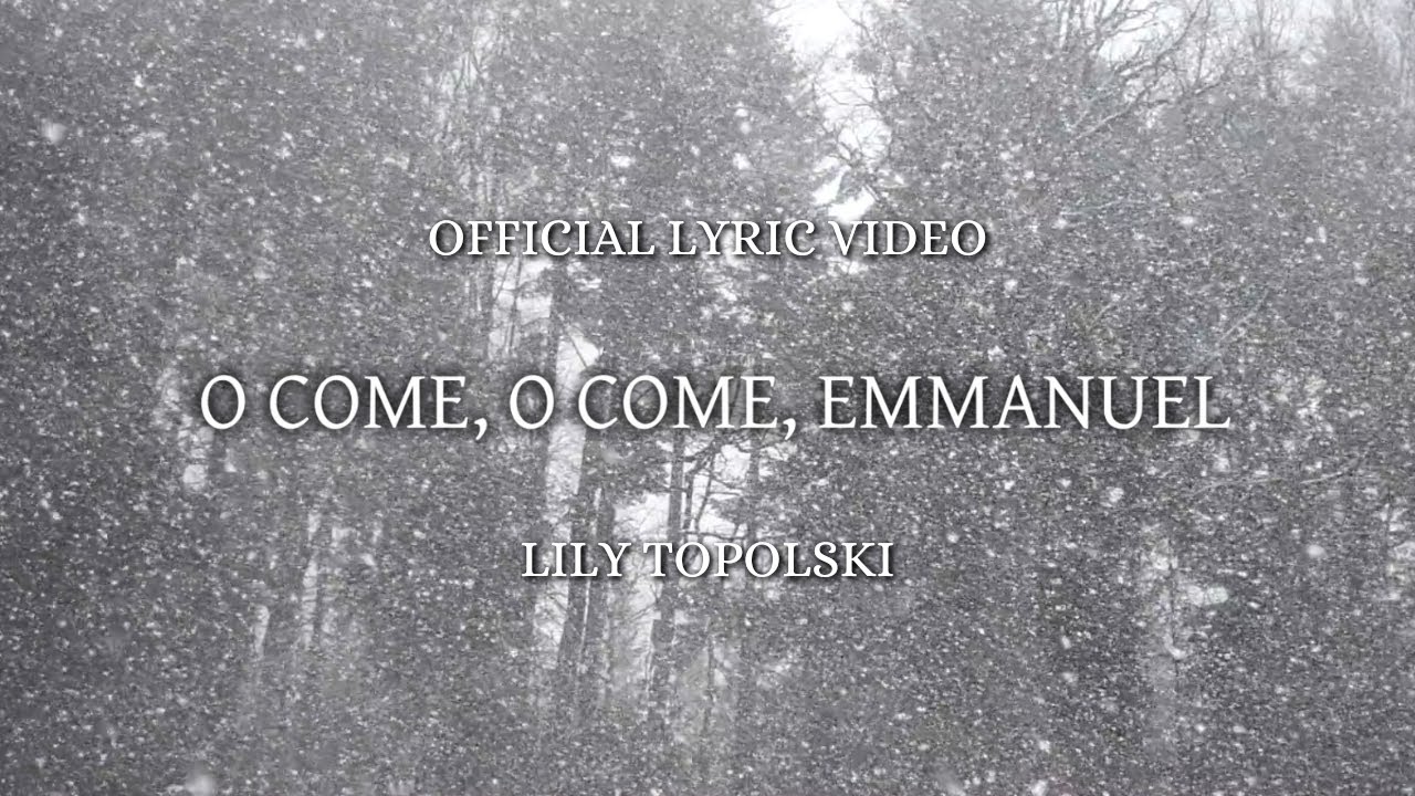 Lily Topolski - O Come, O Come, Emmanuel (Official Lyric Video) | Advent Christmas Piano Music