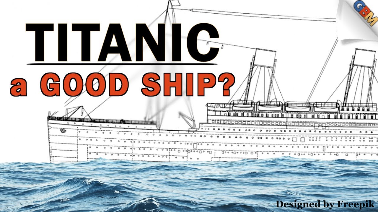 Was Titanic a Good Ship?