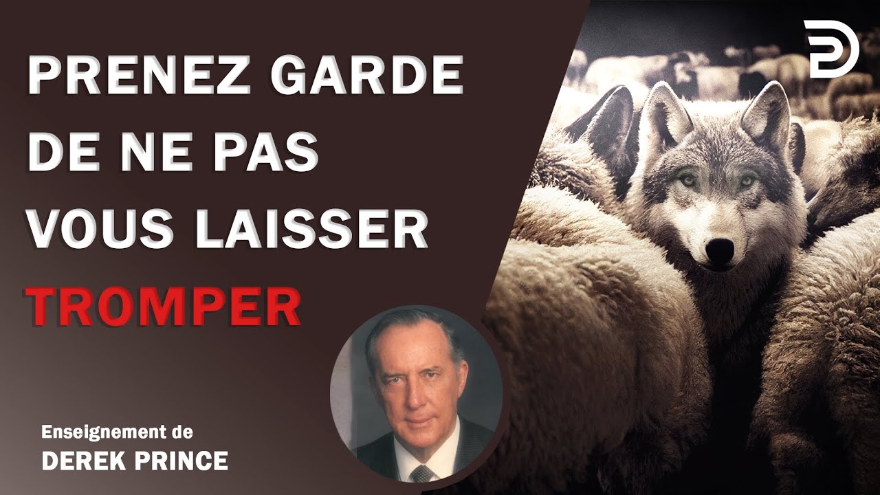 Prenez garde de ne pas vous laisser tromper - Derek Prince