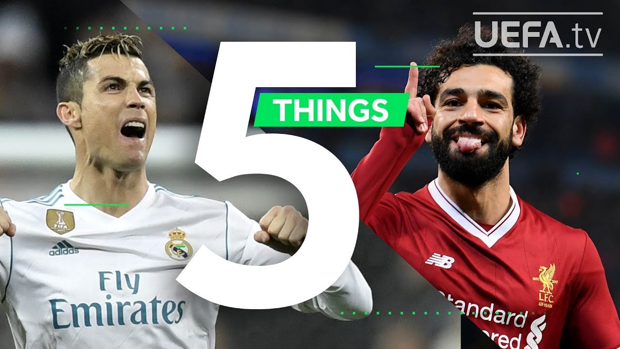 RONALDO, SALAH, UCL FINAL: 5 Things You May Not Know About Real Madrid v Liverpool