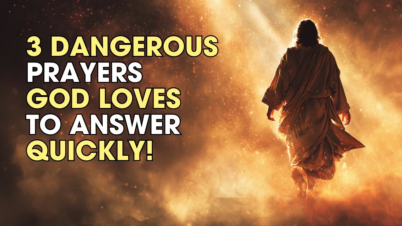 3 Dangerous Prayers God Loves To Answer Quickly: Pray These Carefully | Biblical Wisdom