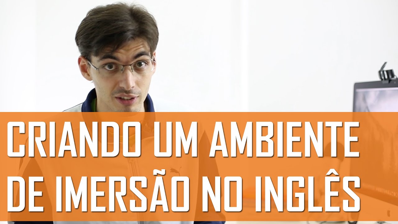 Criando um ambiente de imersão em inglês | Mairo Vergara