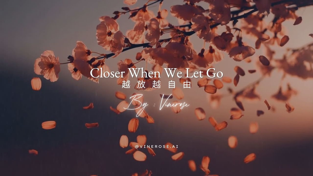 Closer When We Let Go 越放越自由 V.1 | Vinerose #songs #lyrics #songlyrics #song #music #breakup #sadsong