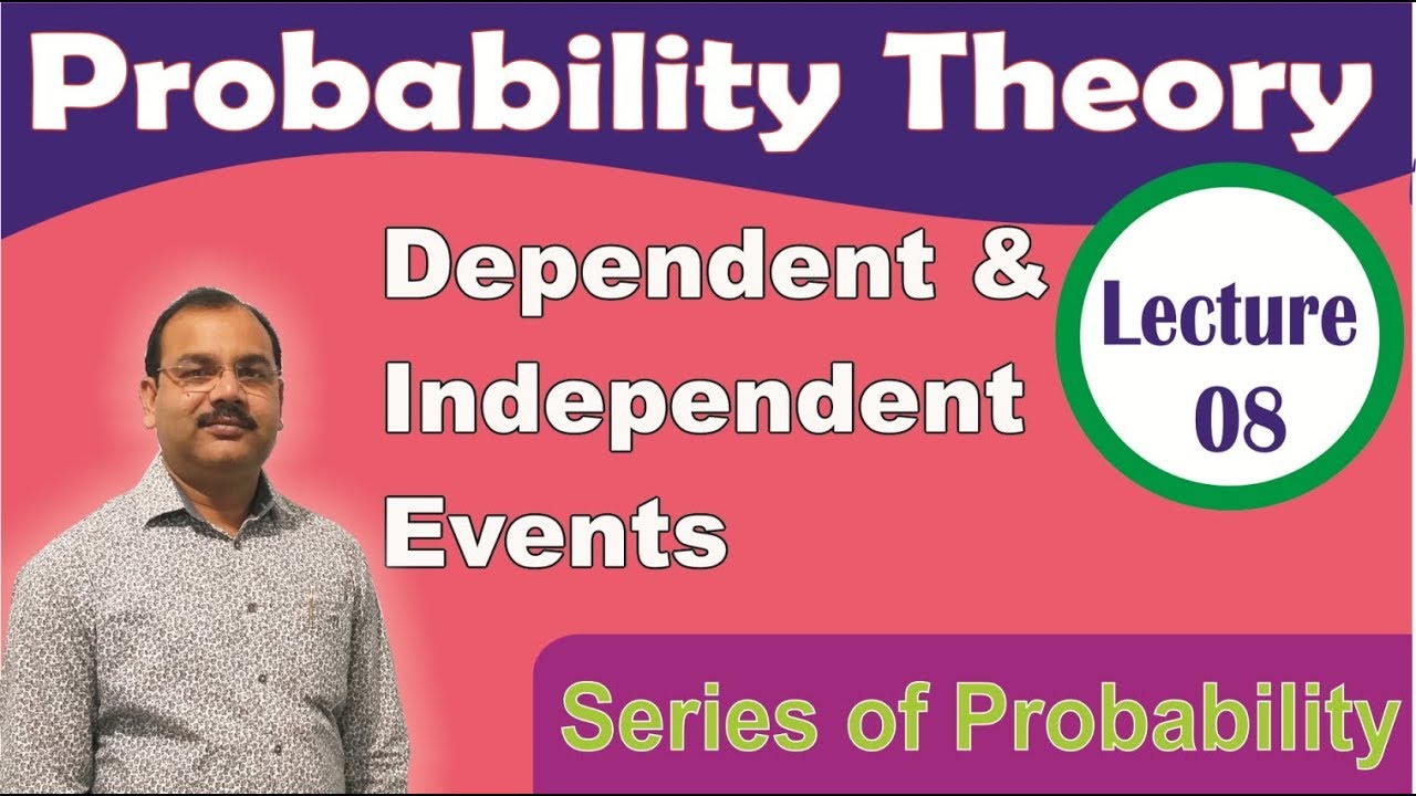 Probability - Independent and Dependent Events,  # Lecture 08