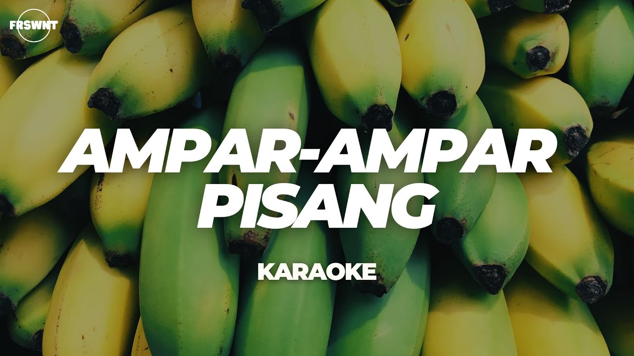 AMPAR - AMPAR PISANG | KARAOKE (FRSWNT)