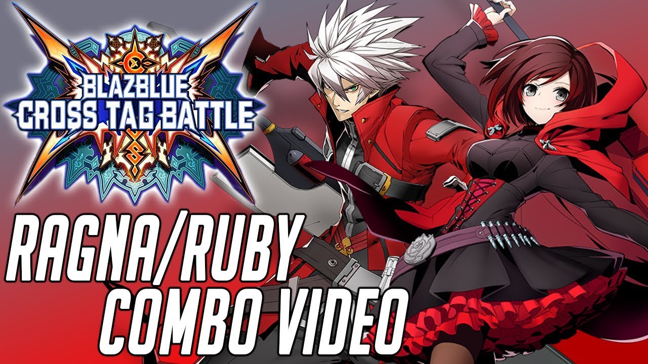 Team Ragna/Ruby Combo Video - Blazblue: Cross Tag Battle (1080p60)