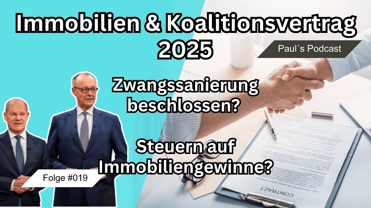Immobilien & Koalitionsvertrag 2025 | Zwangssanierung beschlossen? | Podcast #019