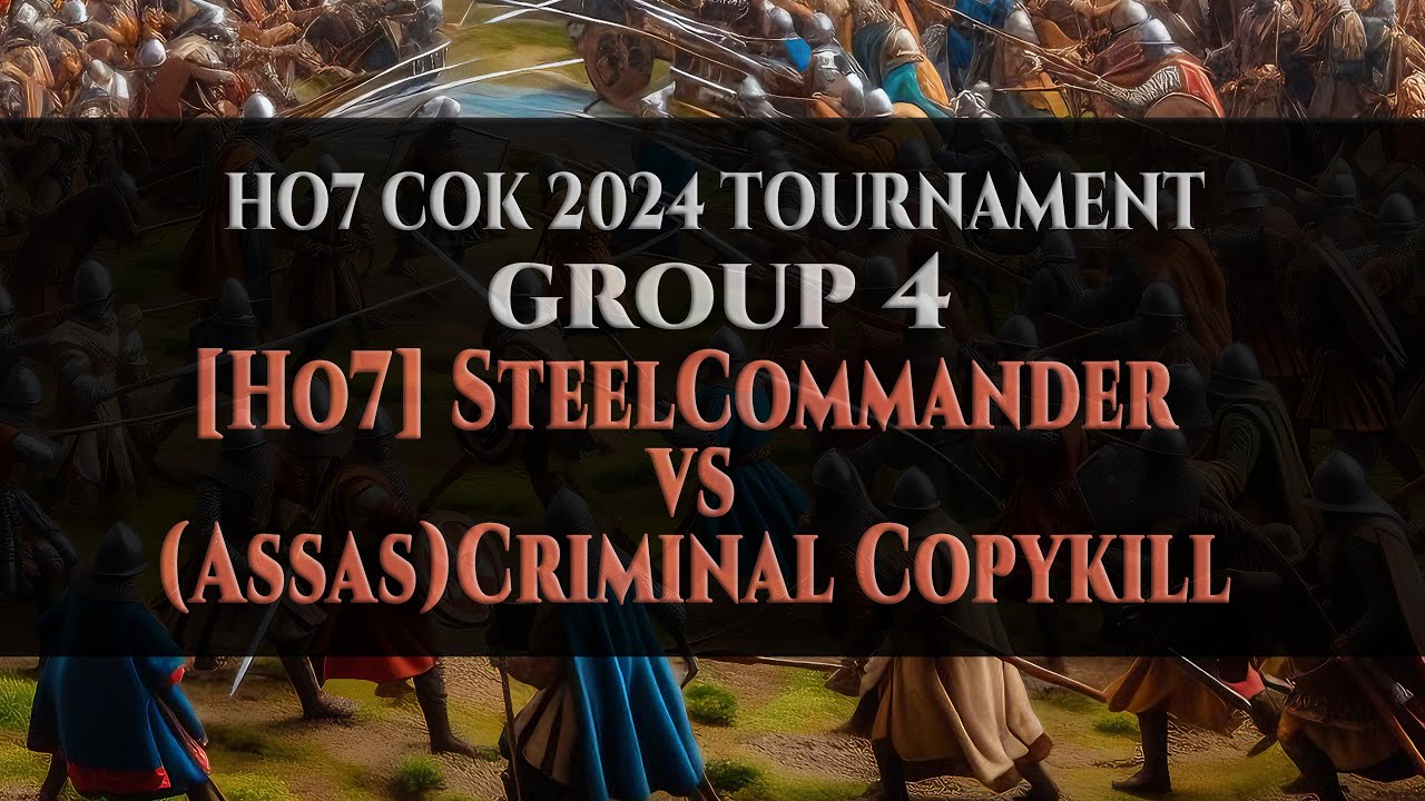G4  SteelCommander vs Criminal Copykill [Group 4] - HOVII COK 2024 Medieval 2 Total War Tournament